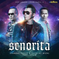 Syamsul Yusof & Dato' AC Mizal feat. Shuib - Senorita (From Abang Long Fadil 2)
