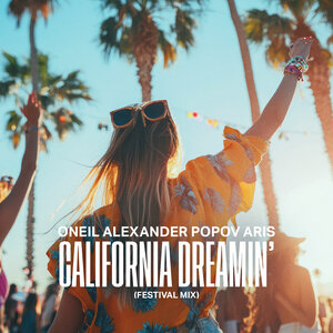 ONEIL, Alexander Popov, Aris - California Dreamin' (Festival Mix)