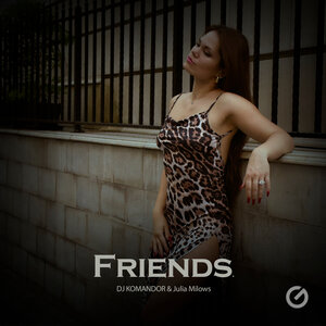 DJ KOMANDOR, Julia Milows - Friends
