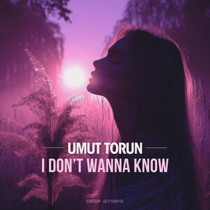 Umut Torun - I don't wanna know