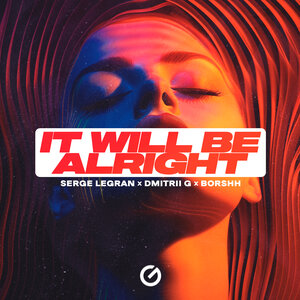 Serge Legran, Dmitrii G, BORSHH - It will be alright